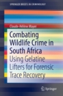 Combating Wildlife Crime in South Africa : Using Gelatine Lifters for Forensic Trace Recovery - Book