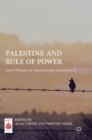 Palestine and Rule of Power : Local Dissent vs. International Governance - Book