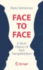 Face to Face : A Short History of Face Transplantation - Book