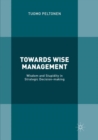 Towards Wise Management : Wisdom and Stupidity in Strategic Decision-making - Book