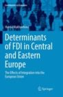 Determinants of FDI in Central and Eastern Europe : The Effects of Integration into the European Union - Book