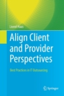 Align Client and Provider Perspectives : Best Practices in IT Outsourcing - Book