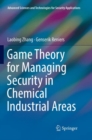 Game Theory for Managing Security in Chemical Industrial Areas - Book