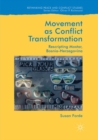 Movement as Conflict Transformation : Rescripting Mostar, Bosnia-Herzegovina - Book