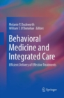 Behavioral Medicine and Integrated Care : Efficient Delivery of Effective Treatments - Book