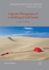 Linguistic Ethnography of a Multilingual Call Center : London Calling - Book