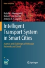Intelligent Transport System in Smart Cities : Aspects and Challenges of Vehicular Networks and Cloud - Book