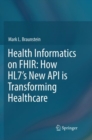 Health Informatics on FHIR: How HL7's New API is Transforming Healthcare - Book
