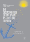 The Deconstruction of Employment as a Political Question : 'Employment' as a Floating Signifier - Book