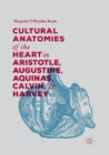 Cultural Anatomies of the Heart in Aristotle, Augustine, Aquinas, Calvin, and Harvey - Book