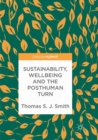 Sustainability, Wellbeing and the Posthuman Turn - Book