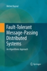 Fault-Tolerant Message-Passing Distributed Systems : An Algorithmic Approach - Book