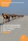 The Impoverishment of the African Red Sea Littoral, 1640-1945 - Book
