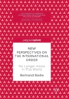 New Perspectives on the International Order : No Longer Alone in This World - Book