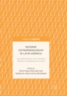 Reverse Entrepreneurship in Latin America : Internationalization from Emerging Markets to Developed Economies - Book