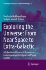 Exploring the Universe: From Near Space to Extra-Galactic : A Collection of Research Reviews on Contemporary Astrophysics and Space Science - Book