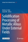 Solidification Processing of Metallic Alloys Under External Fields - Book