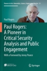 Paul Rogers: A Pioneer in Critical Security Analysis and Public Engagement : With a Foreword by Jenny Pearce - Book