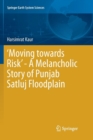 ‘Moving towards Risk’ - A Melancholic Story of Punjab Satluj Floodplain - Book