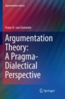 Argumentation Theory: A Pragma-Dialectical Perspective - Book