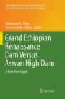 Grand Ethiopian Renaissance Dam Versus Aswan High Dam : A View from Egypt - Book