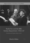 Radio Fun and the BBC Variety Department, 1922-67 : Comedy and Popular Music on Air - Book