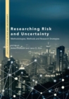 Researching Risk and Uncertainty : Methodologies, Methods and Research Strategies - Book