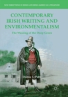 Contemporary Irish Writing and Environmentalism : The Wearing of the Deep Green - Book