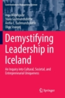 Demystifying Leadership in Iceland : An Inquiry into Cultural, Societal, and Entrepreneurial Uniqueness - Book