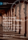 Pope Francis and Interreligious Dialogue : Religious Thinkers Engage with Recent Papal Initiatives - Book