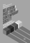 Relativism and Post-Truth in Contemporary Society : Possibilities and Challenges - Book