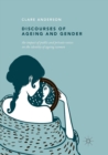 Discourses of Ageing and Gender : The Impact of Public and Private Voices on the Identity of Ageing Women - Book
