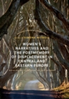 Women’s Narratives and the Postmemory of Displacement in Central and Eastern Europe - Book