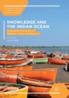 Knowledge and the Indian Ocean : Intangible Networks of Western India and Beyond - Book