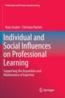 Individual and Social Influences on Professional Learning : Supporting the Acquisition and Maintenance of Expertise - Book