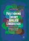 Positioning Theory in Applied Linguistics : Research Design and Applications - Book