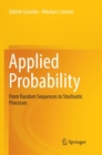 Applied Probability : From Random Sequences to Stochastic Processes - Book