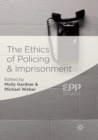 The Ethics of Policing and Imprisonment - Book