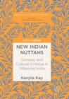 New Indian Nuttahs : Comedy and Cultural Critique in Millennial India - Book