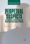 Perpetual Suspects : A Critical Race Theory of Black and Mixed-Race Experiences of Policing - Book
