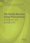 The Family Business Group Phenomenon : Emergence and Complexities - Book