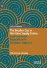 The Sulphur Cap in Maritime Supply Chains : Environmental Regulations in European Logistics - Book