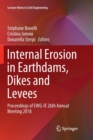 Internal Erosion in Earthdams, Dikes and Levees : Proceedings of EWG-IE 26th Annual Meeting 2018 - Book