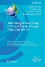 This Changes Everything - ICT and Climate Change: What Can We Do? : 13th IFIP TC 9 International Conference on Human Choice and Computers, HCC13 2018, Held at the 24th IFIP World Computer Congress, WC - Book