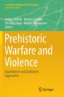 Prehistoric Warfare and Violence : Quantitative and Qualitative Approaches - Book