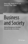 Business and Society : Making Management Education Relevant for the 21st Century - Book