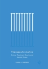 Therapeutic Justice : Crime, Treatment Courts and Mental Illness - Book