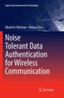 Noise Tolerant Data Authentication for Wireless Communication - Book