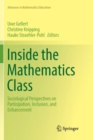 Inside the Mathematics Class : Sociological Perspectives on Participation, Inclusion, and Enhancement - Book