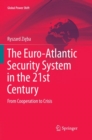 The Euro-Atlantic Security System in the 21st Century : From Cooperation to Crisis - Book